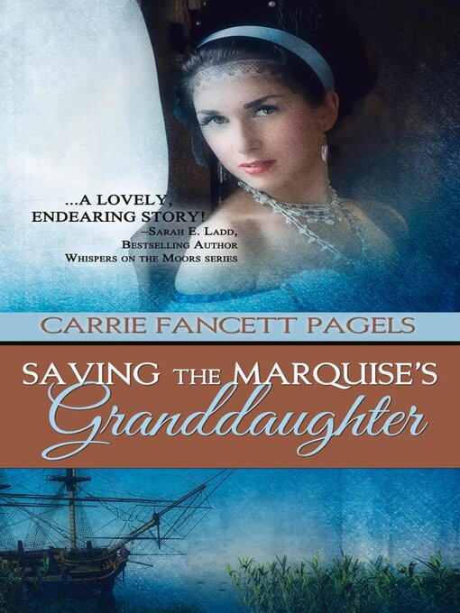 Title details for Saving the Marquise's Granddaughter by Carrie Fancett Pagels - Available